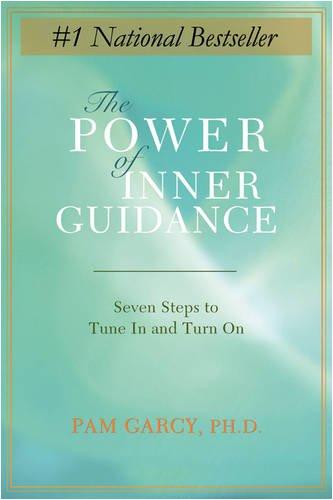 The Power of Inner Guidance: Seven Steps to Tune In and Turn On