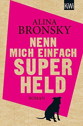 Nenn mich einfach Superheld: Roman