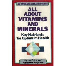 All About Vitamins and Minerals: Key Nutrients for Optimum Health