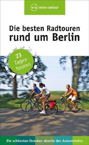 Die besten Radtouren rund um Berlin: 23 Tagestouren abseits des Autoverkehrs