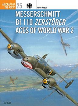 Messerschmitt Bf 110 Zerstörer Aces of World War 2 (Aircraft of the Aces, Band 25)