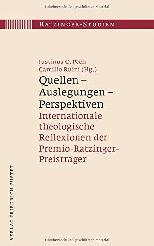 Quellen - Auslegungen - Perspektiven: Internationale theologische Reflexionen der Premio Ratzinger-Preisträger (Ratzinger-Studien)