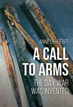 A Call to Arms: The Day War Was Invented