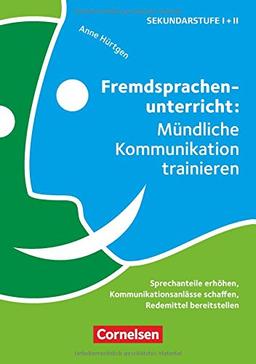 Fremdsprachenunterricht: Mündliche Kommunikation trainieren: Sprechanteile erhöhen, Kommunikationsanlässe schaffen, Redemittel bereitstellen. Buch