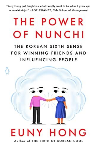 The Power of Nunchi: The Korean Sixth Sense for Winning Friends and Influencing People