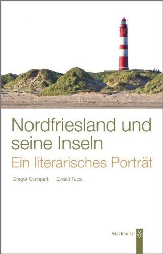 Nordfriesland und seine Inseln. Ein literarisches Porträt