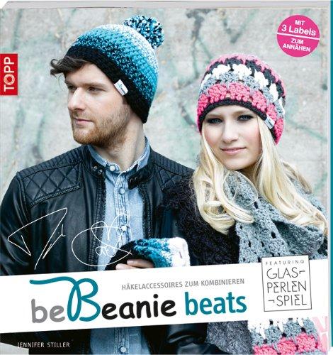 beBeanie beats. Featuring Glasperlenspiel: Häkelaccessoires zum Kombinieren