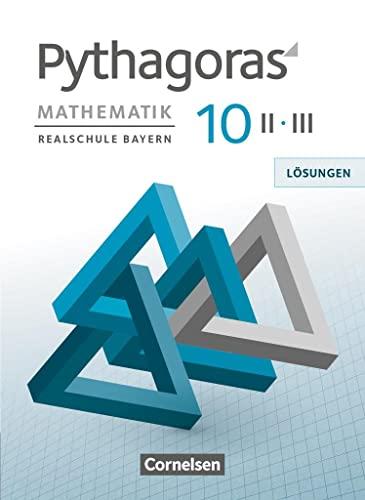 Pythagoras - Realschule Bayern - 10. Jahrgangsstufe (WPF II/III): Lösungen zum Schulbuch