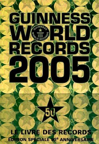 Le livre des records : édition spéciale 50e anniversaire. Guinness world records 2005