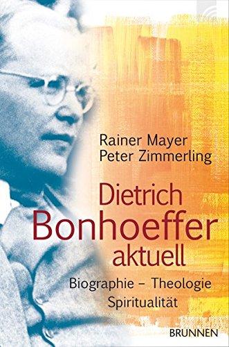 Dietrich Bonhoeffer aktuell. Biografie. Theologie. Spiritualität (ABCteam-Paperback - Brunnen)