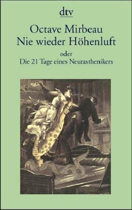 Nie wieder Höhenluft: oder Die 21 Tage eines Neurasthenikers Roman