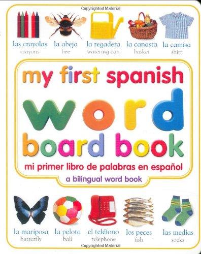 My First Spanish Word Board Book/mi Primer Libro De Palabras En Espanol (My 1st Board Books)