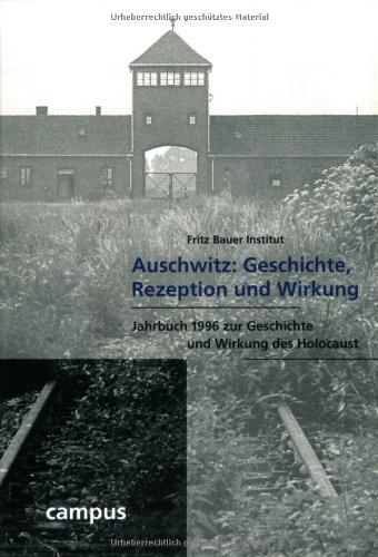 Auschwitz: Geschichte, Rezeption und Wirkung (Jahrbuch zur Geschichte und Wirkung des Holocaust)