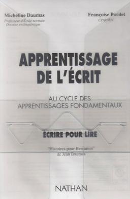 Apprentissage de l'écrit au cycle des apprentissages fondamentaux : Ecrire pour lire GS/CP/CE1 (Apprentissage Ecrit)