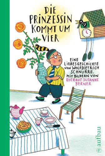 Die Prinzessin kommt um vier: Eine Liebesgeschichte. Mit Bildern von Rotraut Susanne Berner