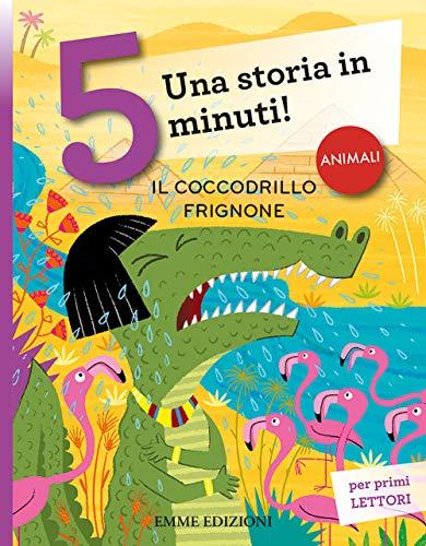 Giuditta Campello - Il Coccodrillo Frignone. Una Storia In 5 Minuti! (1 BOOKS)