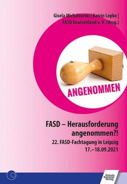 FASD - Herausforderung angenommen?: 22. FASD-Fachtagung in Leipzig 17.-18.09.2021