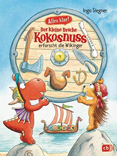 Alles klar! Der kleine Drache Kokosnuss erforscht die Wikinger: Mit zahlreichen Sach- und Kokosnuss-Illustrationen (Drache-Kokosnuss-Sachbuchreihe, Band 8)