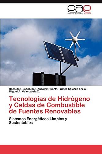 Tecnologías de Hidrógeno y Celdas de Combustible de Fuentes Renovables: Sistemas Energéticos Limpios y Sustentables