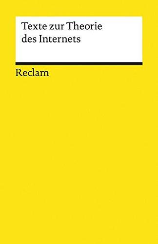 Texte zur Theorie des Internets (Reclams Universal-Bibliothek)