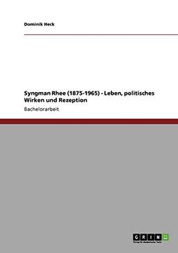 Syngman Rhee (1875-1965) - Leben, politisches Wirken und Rezeption