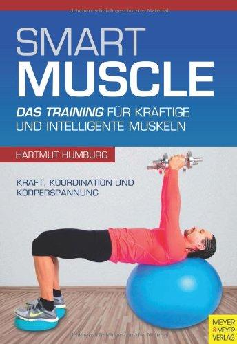 Smart Muscle: Das Training für kräftige und intelligente Muskeln