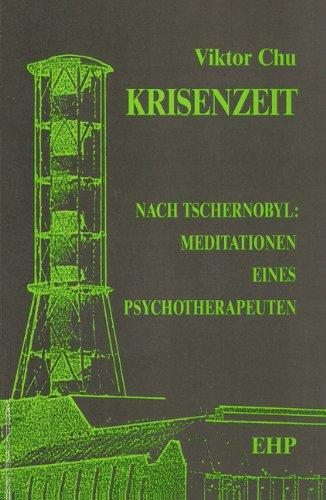 Krisenzeit: Nach Tschernobyl: Meditationen eines Psychotherapeuten