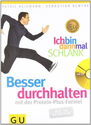 Ich bin dann mal schlank: Besser durchhalten mit der Protein-Plus-Formel (GU Einzeltitel Gesunde Ernährung)