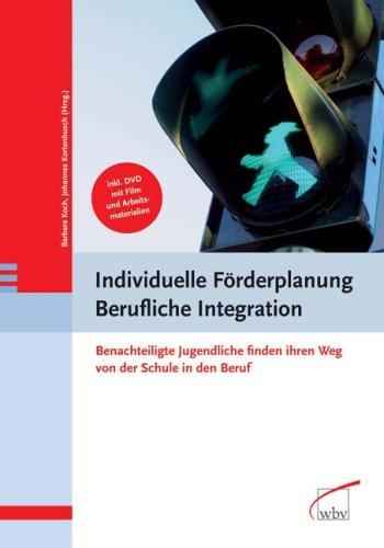 Individuelle Förderplanung Berufliche Integration: Benachteiligte Jugendliche finden ihren Weg von der Schule in den Beruf