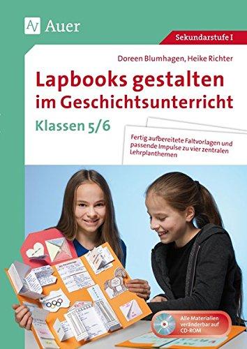 Lapbooks gestalten im Geschichtsunterricht 5-6: Fertig aufbereitete Faltvorlagen und passende Impulse zu vier zentralen Lehrplanthemen (5. und 6. Klasse)