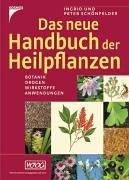 Das neue Handbuch der Heilpflanzen: Botanik, Arzneidrogen, Wirkstoffe, Anwendungen