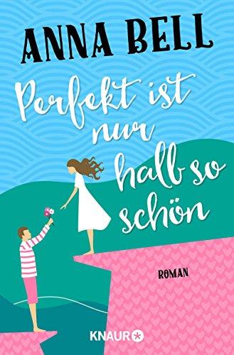 Perfekt ist nur halb so schön: Roman