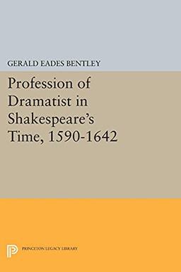 Profession of Dramatist in Shakespeare's Time, 1590-1642 (Princeton Legacy Library)