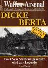 Waffen-Arsenal SP-31 : Dicke Berta. Ein 42-cm Steilfeuergeschütz wird zur Legende