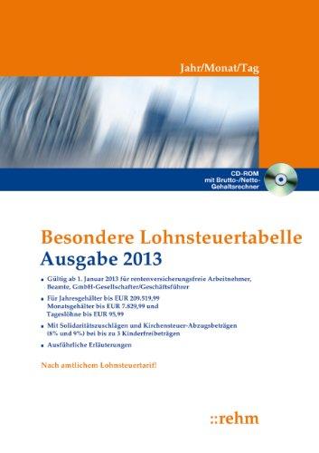 Besondere Lohnsteuertabelle 2013 - Jahr/Monat/Tag: für nicht rentenversicherungspflichtige Arbeitnehmer. Mit gekürzter Vorsorgepauschale, ... bis zu 3 Kindern und Erläuterungen