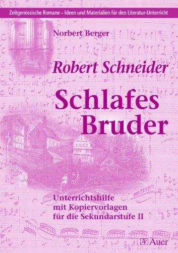 Robert Schneider - Schlafes Bruder: Unterrichtshilfe mit Kopiervorlagen für die Sekundarstufe II