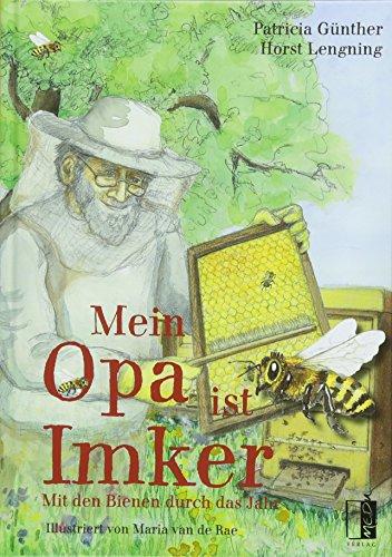 Mein Opa ist Imker: Mit den Bienen durch das Jahr