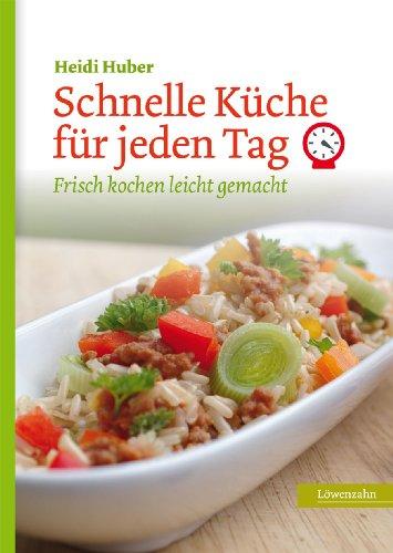 Schnelle Küche für jeden Tag. Frisch kochen leicht gemacht