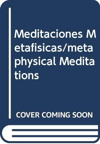 Meditaciones Metafisicas/metaphysical Meditations