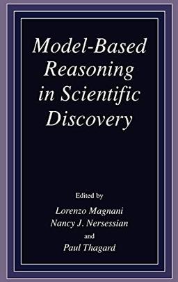 Model-Based Reasoning in Scientific Discovery: Proceedings of MBR, '98, Held December 17-19, 1998, in Pavia, Italy