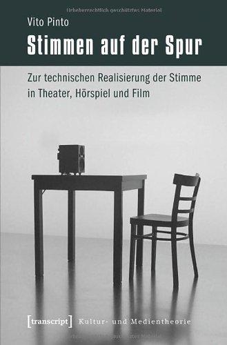 Stimmen auf der Spur: Zur technischen Realisierung der Stimme in Theater, Hörspiel und Film