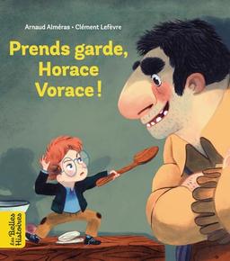 Prends garde, Horace vorace !