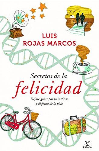 Secretos de la felicidad : déjate guiar por tu instinto y disfruta de la vida (ESPASA HOY)