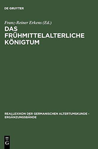 Das frühmittelalterliche Königtum: Ideelle und religiöse Grundlagen: Ideelle Und Religiose Grundlagen (Reallexikon der Germanischen Altertumskunde - Ergänzungsbände, Band 49)