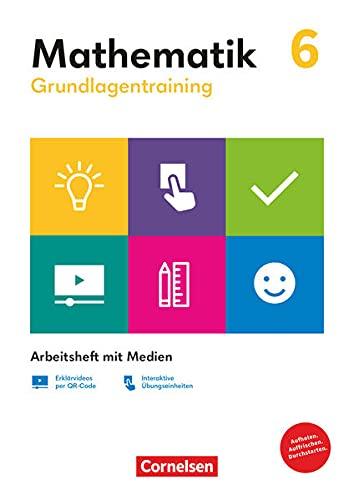 Grundlagentraining Mathematik - Mittlere Schulform - 6. Schuljahr: Arbeitsheft mit Medien - Inkl. Erklärvideos und interaktiven Übungen