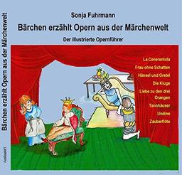 Bärchen erzählt Opern / Bärchen erzählt Opern aus der Märchenwelt: aus Sagen und Mythen / Der illustrierte Opernführer