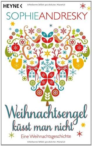 Weihnachtsengel küsst man nicht: Eine Weihnachtsgeschichte