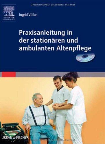 Praxisanleitung in der stationären und ambulanten Altenpflege: & Begleit-CD-ROM