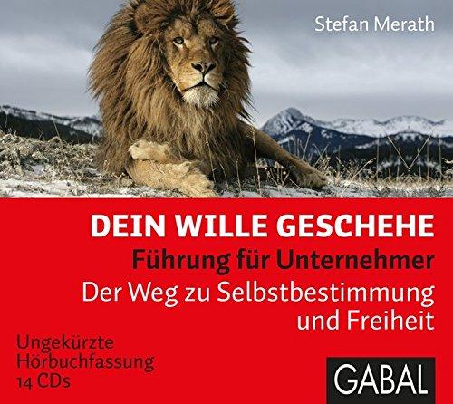 Dein Wille geschehe: Führung für Unternehmer. Der Weg zu Selbstbestimmung und Freiheit (Dein Business)