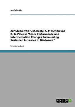 Zur Studie von P. M. Healy, A. P. Hutton und K. G. Palepu: "Stock Performance and Intermediation Changes Surrounding Sustained Increases in Disclosure"